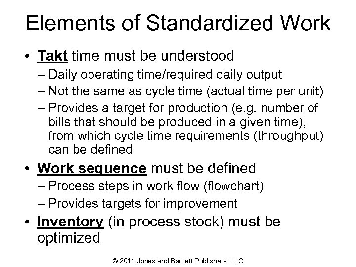 Elements of Standardized Work • Takt time must be understood – Daily operating time/required
