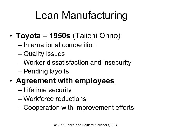 Lean Manufacturing • Toyota – 1950 s (Taiichi Ohno) – International competition – Quality