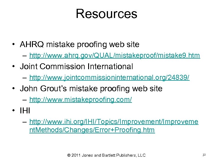 Resources • AHRQ mistake proofing web site – http: //www. ahrq. gov/QUAL/mistakeproof/mistake 9. htm