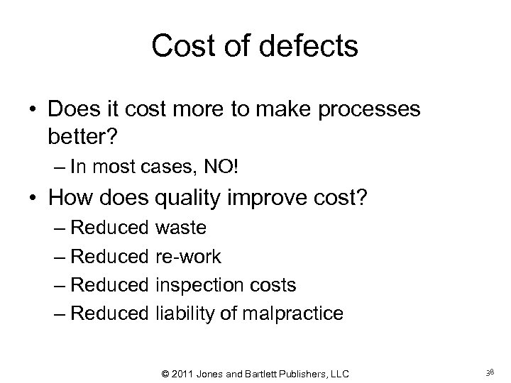 Cost of defects • Does it cost more to make processes better? – In