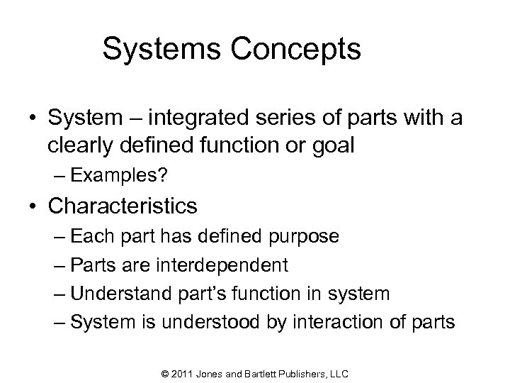 Systems Concepts • System – integrated series of parts with a clearly defined function