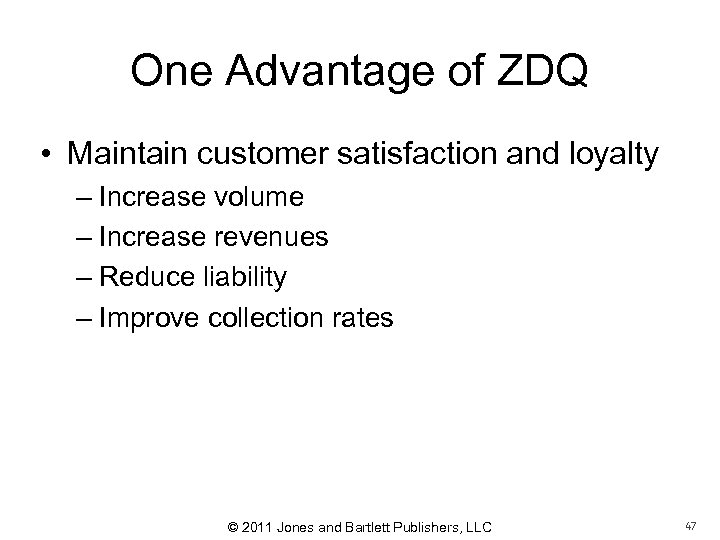 One Advantage of ZDQ • Maintain customer satisfaction and loyalty – Increase volume –