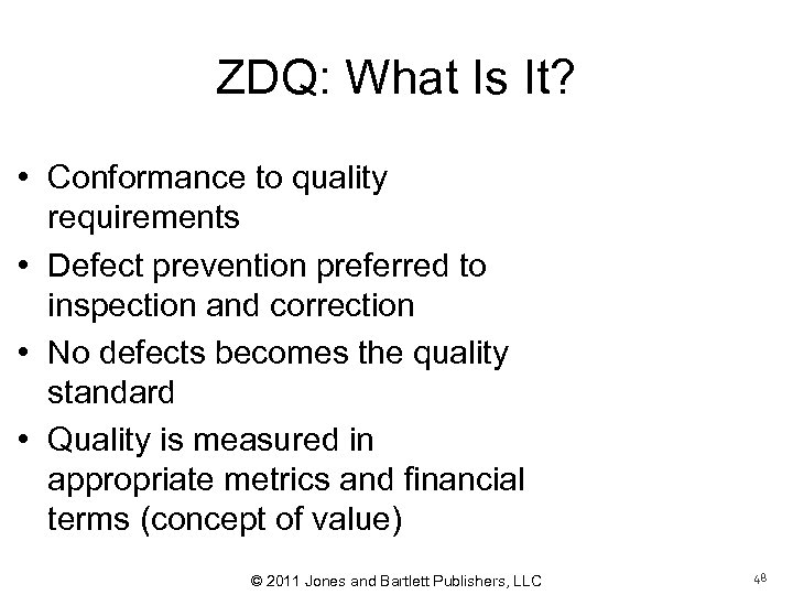 ZDQ: What Is It? • Conformance to quality requirements • Defect prevention preferred to