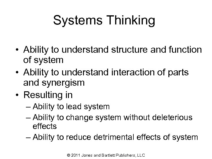 Systems Thinking • Ability to understand structure and function of system • Ability to