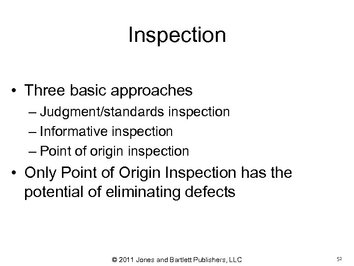 Inspection • Three basic approaches – Judgment/standards inspection – Informative inspection – Point of