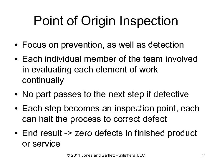 Point of Origin Inspection • Focus on prevention, as well as detection • Each