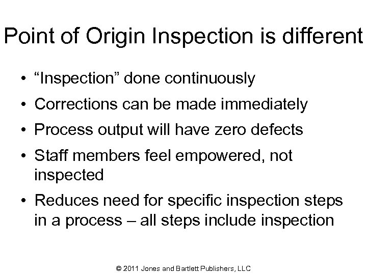 Point of Origin Inspection is different • “Inspection” done continuously • Corrections can be