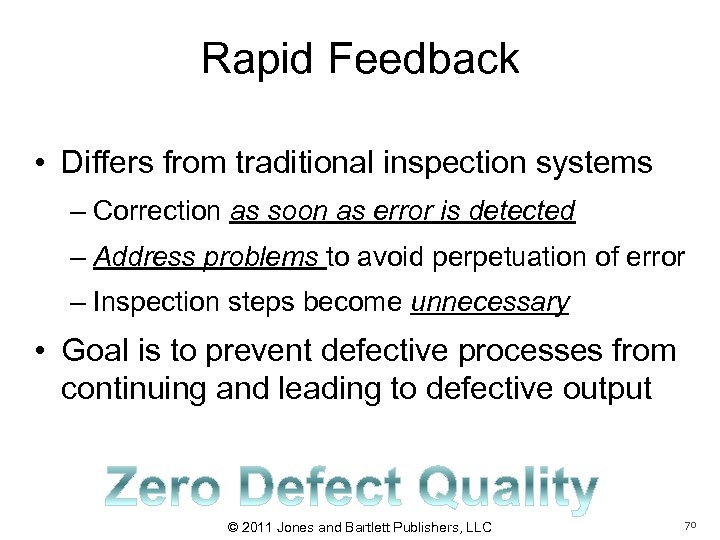 Rapid Feedback • Differs from traditional inspection systems – Correction as soon as error
