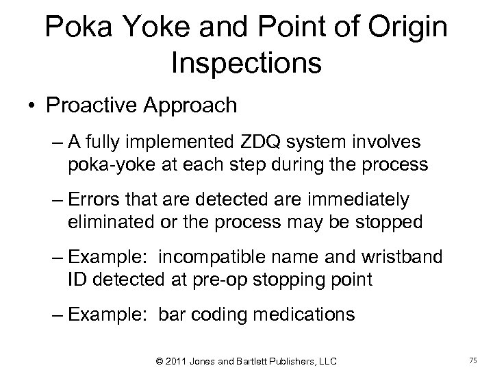 Poka Yoke and Point of Origin Inspections • Proactive Approach – A fully implemented