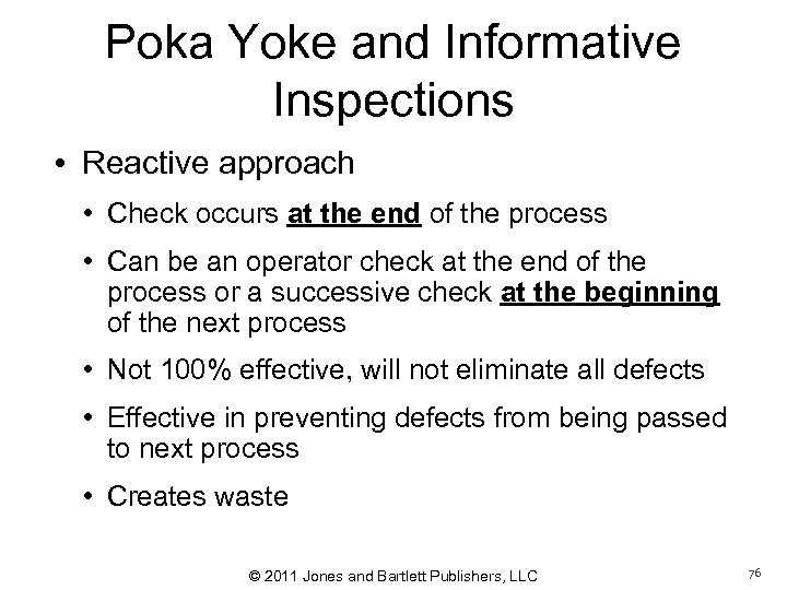 Poka Yoke and Informative Inspections • Reactive approach • Check occurs at the end