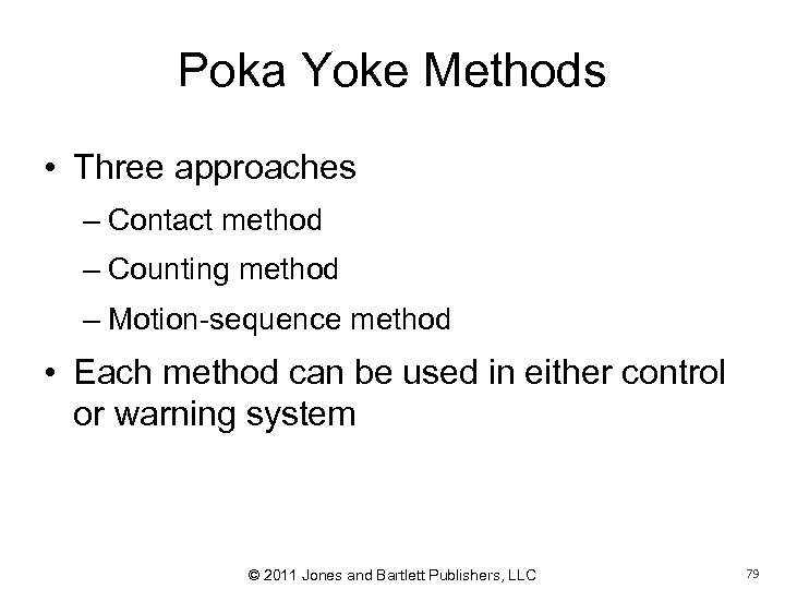 Poka Yoke Methods • Three approaches – Contact method – Counting method – Motion-sequence