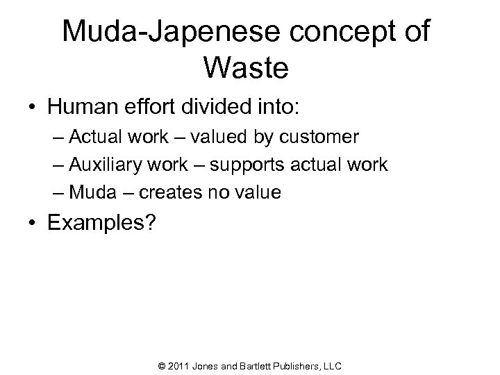 Muda-Japenese concept of Waste • Human effort divided into: – Actual work – valued