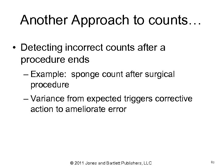 Another Approach to counts… • Detecting incorrect counts after a procedure ends – Example: