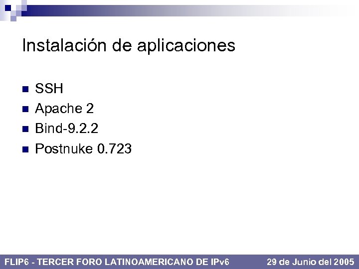 Instalación de aplicaciones n n SSH Apache 2 Bind-9. 2. 2 Postnuke 0. 723
