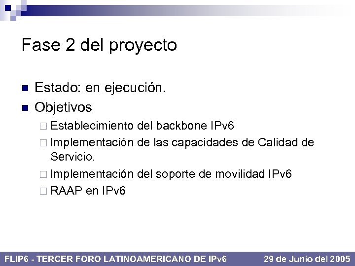 Fase 2 del proyecto n n Estado: en ejecución. Objetivos ¨ Establecimiento del backbone