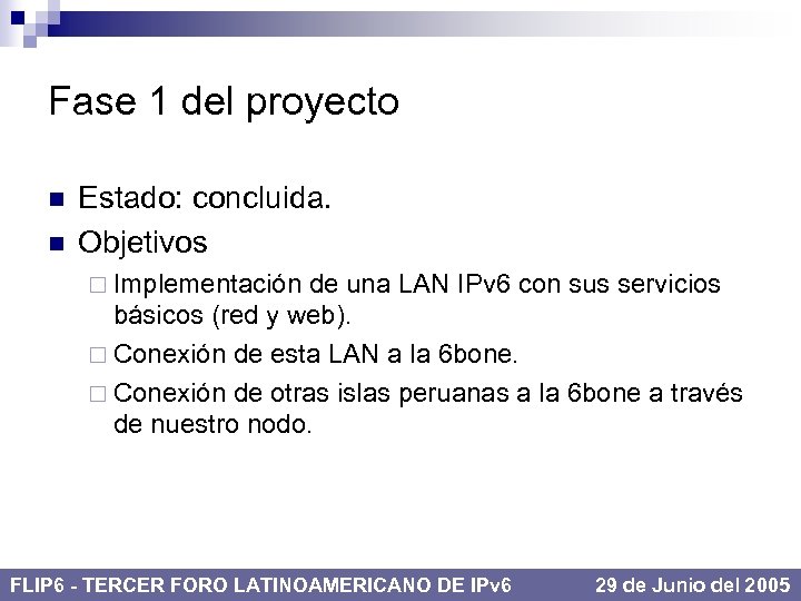 Fase 1 del proyecto n n Estado: concluida. Objetivos ¨ Implementación de una LAN