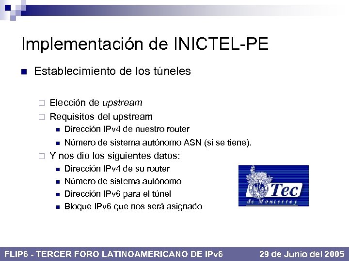 Implementación de INICTEL-PE n Establecimiento de los túneles Elección de upstream ¨ Requisitos del