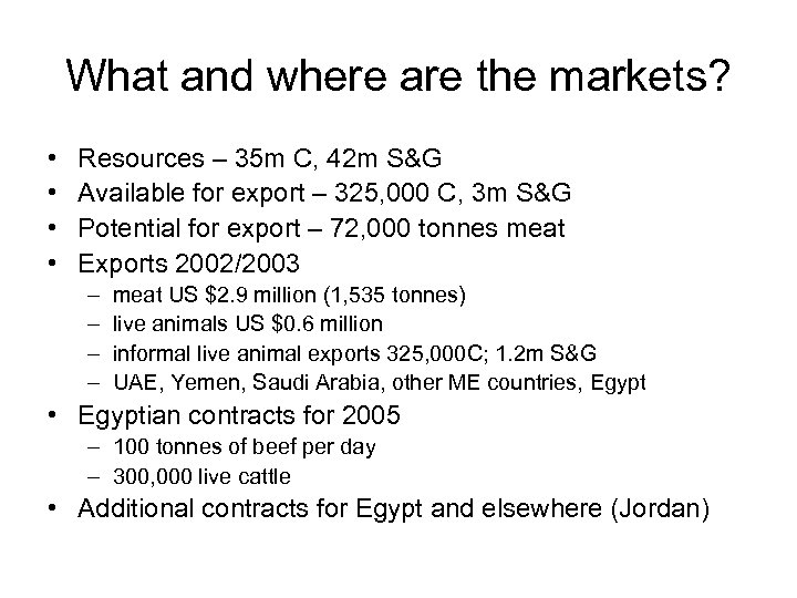 What and where are the markets? • • Resources – 35 m C, 42