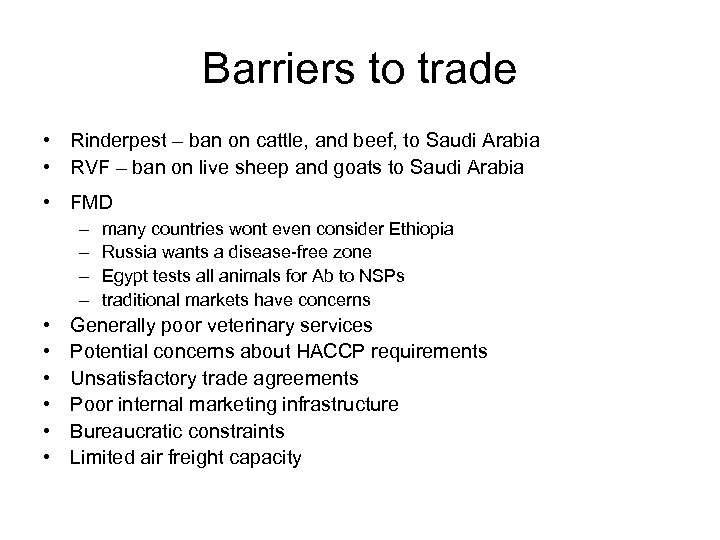 Barriers to trade • Rinderpest – ban on cattle, and beef, to Saudi Arabia