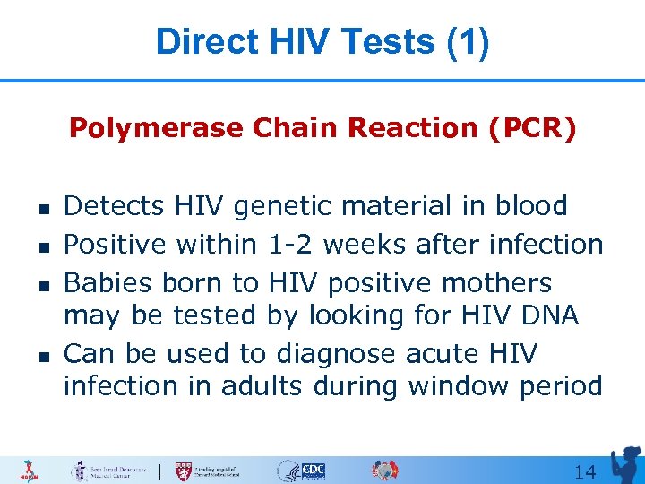 Direct HIV Tests (1) Polymerase Chain Reaction (PCR) n n Detects HIV genetic material