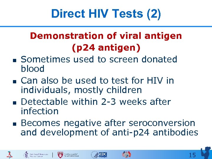 Direct HIV Tests (2) n n Demonstration of viral antigen (p 24 antigen) Sometimes