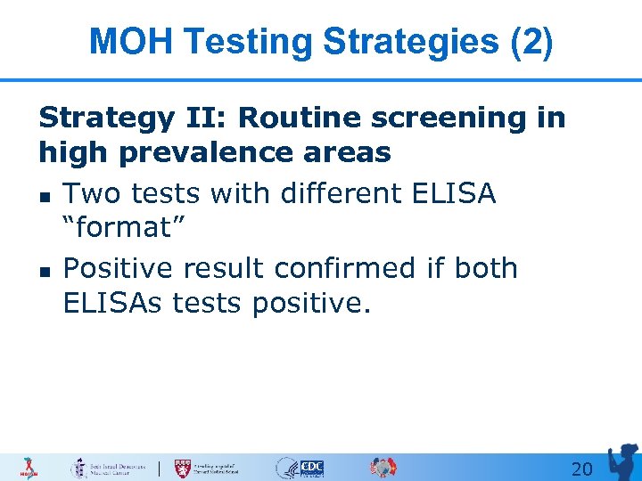 MOH Testing Strategies (2) Strategy II: Routine screening in high prevalence areas n Two