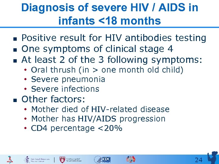 Diagnosis of severe HIV / AIDS in infants <18 months n n n Positive