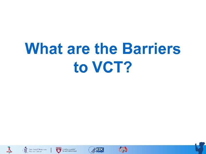 What are the Barriers to VCT? 