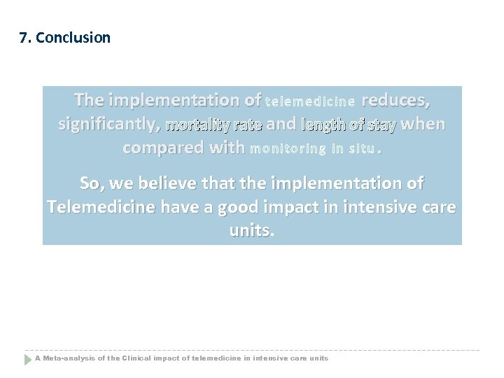 7. Conclusion The implementation of telemedicine reduces, significantly, mortality rate and length of stay