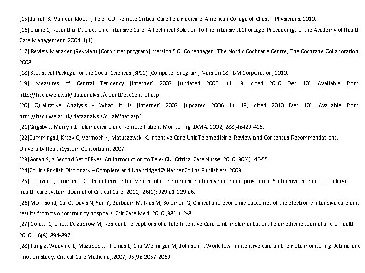 [15] Jarrah S, Van der Kloot T, Tele-ICU: Remote Critical Care Telemedicine. American College