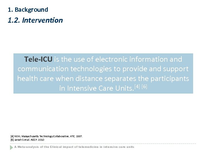 1. Background 1. 2. Intervention Tele-ICU is the use of electronic information and communication