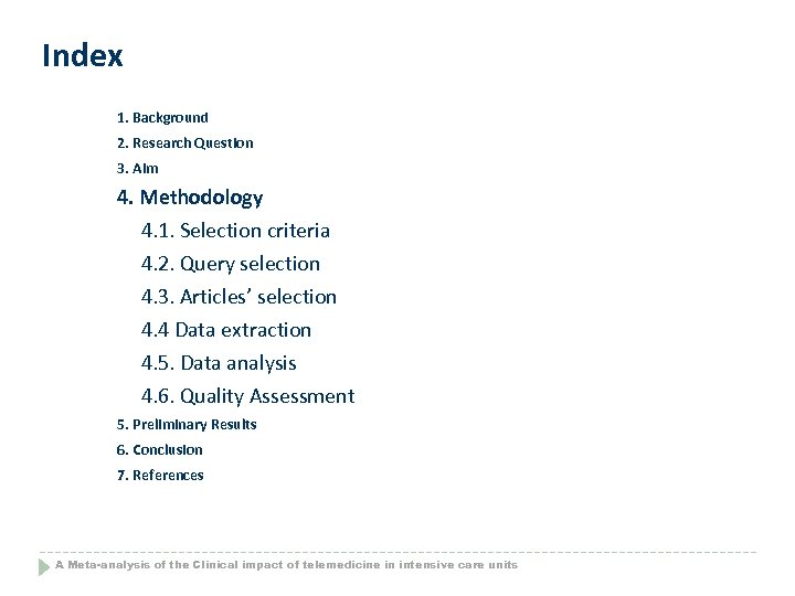 Index 1. Background 2. Research Question 3. Aim 4. Methodology 4. 1. Selection criteria
