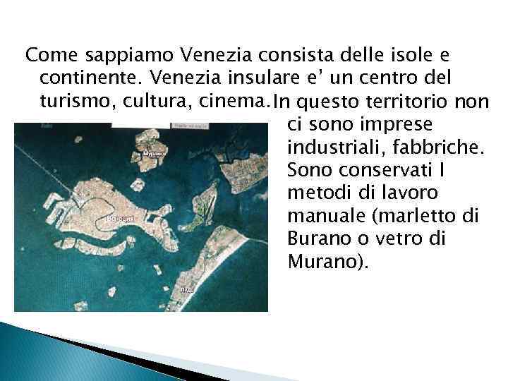Come sappiamo Venezia consista delle isole е continente. Venezia insulare e’ un centro del