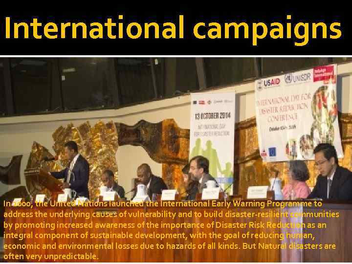 International campaigns In 2000, the United Nations launched the International Early Warning Programme to