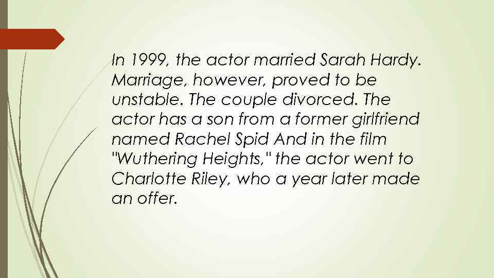 In 1999, the actor married Sarah Hardy. Marriage, however, proved to be unstable. The