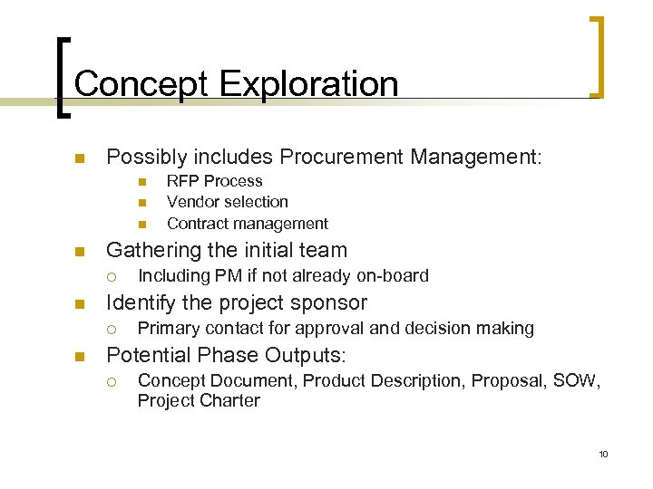 Concept Exploration n Possibly includes Procurement Management: n n Gathering the initial team ¡