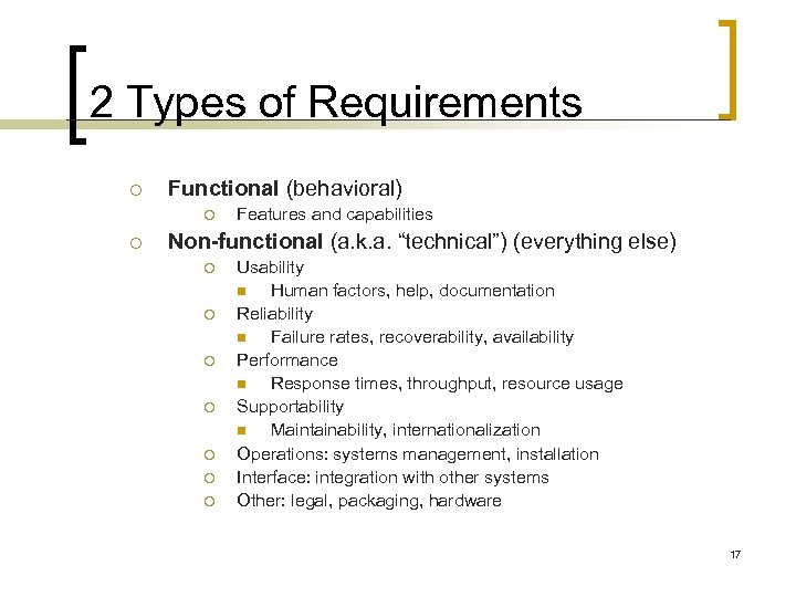 2 Types of Requirements ¡ Functional (behavioral) ¡ ¡ Features and capabilities Non-functional (a.