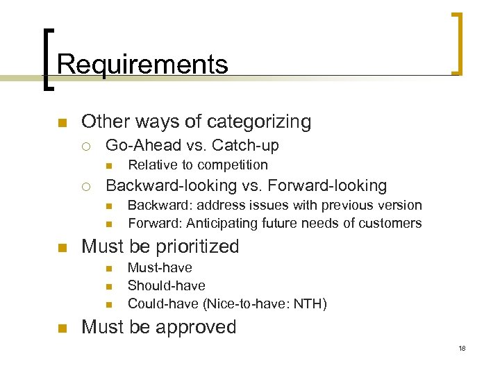 Requirements n Other ways of categorizing ¡ Go-Ahead vs. Catch-up n ¡ Backward-looking vs.