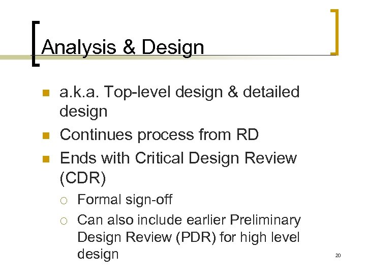 Analysis & Design n a. k. a. Top-level design & detailed design Continues process