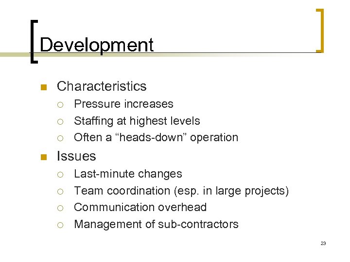 Development n Characteristics ¡ ¡ ¡ n Pressure increases Staffing at highest levels Often