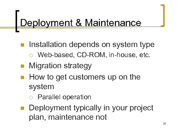 Deployment & Maintenance n Installation depends on system type ¡ n n Migration strategy