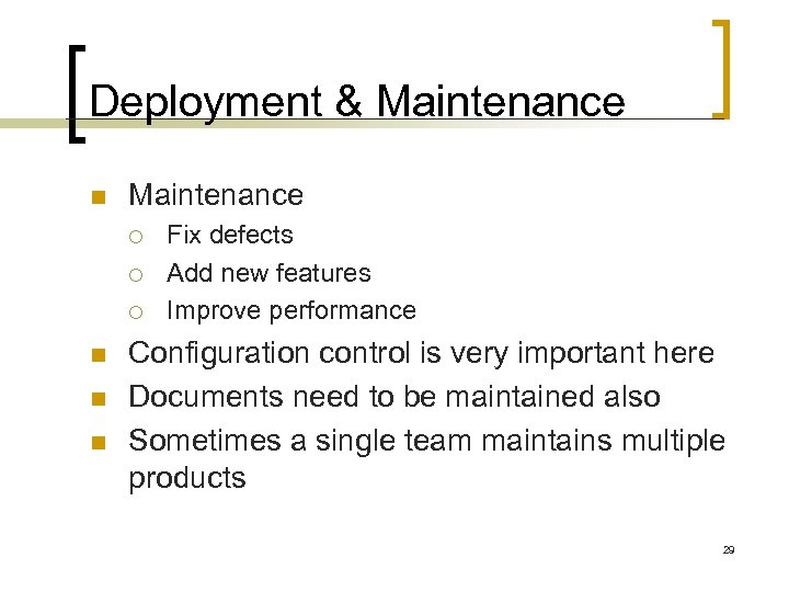 Deployment & Maintenance n Maintenance ¡ ¡ ¡ n n n Fix defects Add