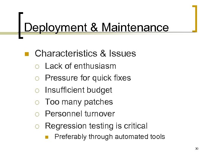 Deployment & Maintenance n Characteristics & Issues ¡ ¡ ¡ Lack of enthusiasm Pressure