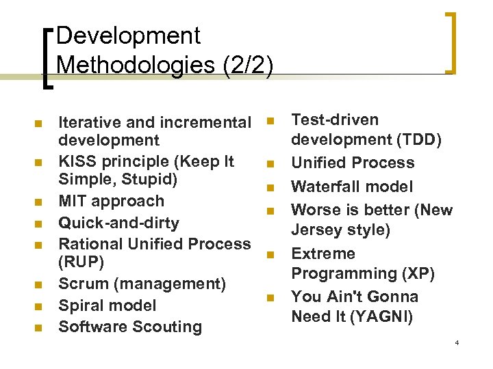 Development Methodologies (2/2) n n n n Iterative and incremental development KISS principle (Keep