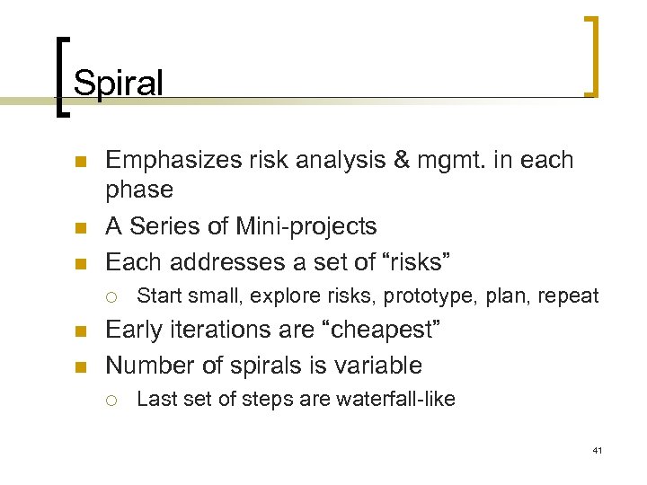 Spiral n n n Emphasizes risk analysis & mgmt. in each phase A Series