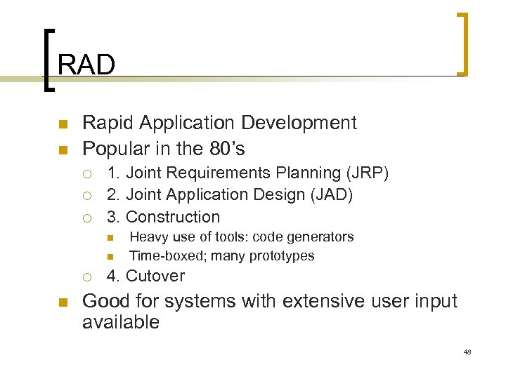 RAD n n Rapid Application Development Popular in the 80’s ¡ ¡ ¡ 1.