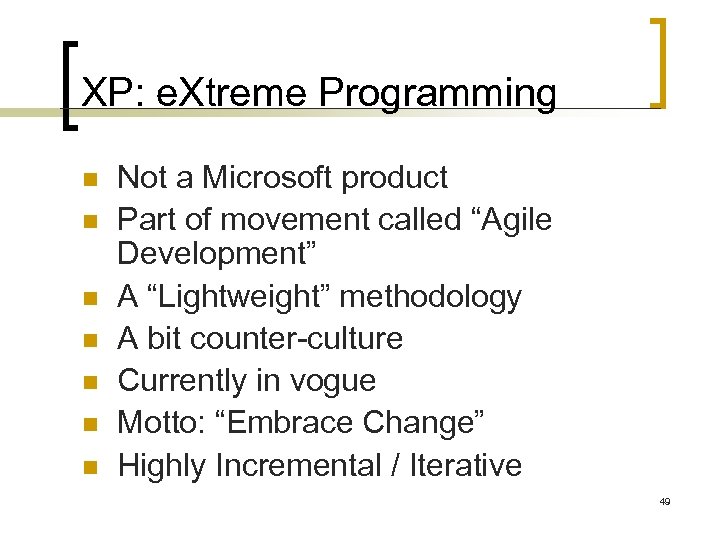 XP: e. Xtreme Programming n n n n Not a Microsoft product Part of