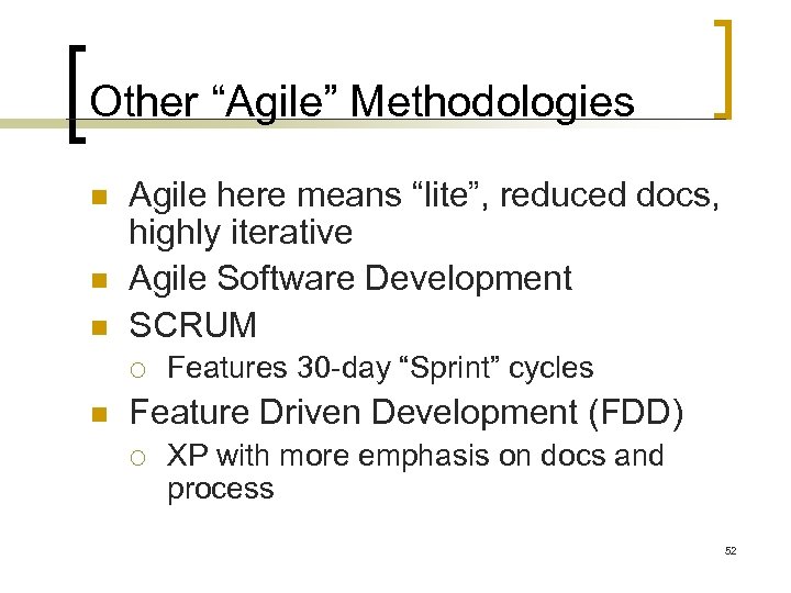 Other “Agile” Methodologies n n n Agile here means “lite”, reduced docs, highly iterative
