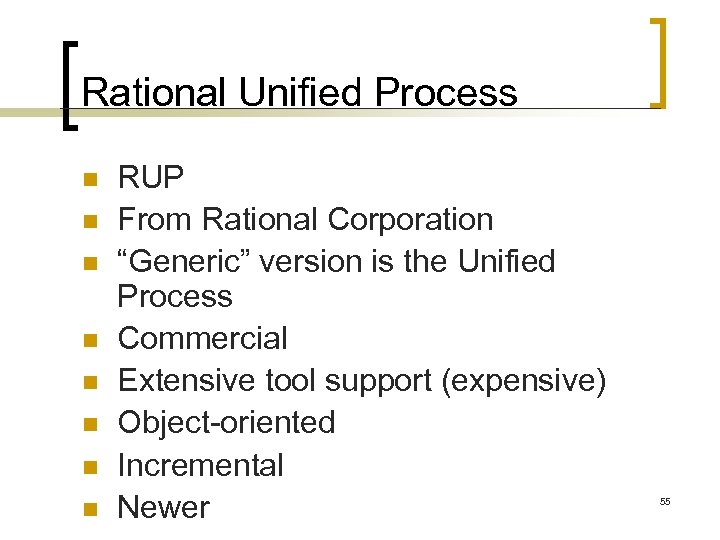 Rational Unified Process n n n n RUP From Rational Corporation “Generic” version is