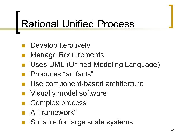 Rational Unified Process n n n n n Develop Iteratively Manage Requirements Uses UML